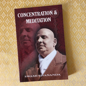 Concentration and Meditation by Swami Sivananda