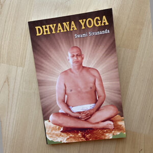 Dhyana Yoga by Swami Sivananda
