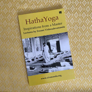 Hatha Yoga: Inspirations from a Master Lectures by Swami Vishnudevananda