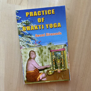 Practice of Bhakti Yoga By Swami Sivananda